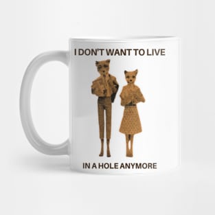 I don't want to live in a hole anymore -Fantastic Mr. Fox Mug